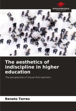 The aesthetics of indiscipline in higher education - Torres, Renato