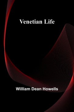 Venetian Life - Dean Howells, William