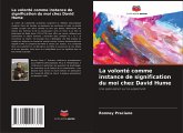 La volonté comme instance de signification du moi chez David Hume La volonté comme instance de signification du moi chez David Hume