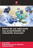 Efeito de um adjuvante nas propriedades do relaxante muscular Efeito de um adjuvante nas propriedades do relaxante muscular