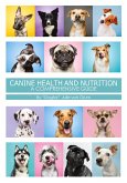 CANINE HEALTH AND NUTRITION A COMPREHENSIVE GUIDE