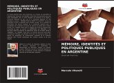 MÉMOIRE, IDENTITÉS ET POLITIQUES PUBLIQUES EN ARGENTINE