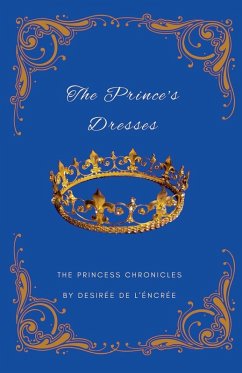 The Prince's Dresses (The Princess Chronicles) - L'éncrée, Desirée de