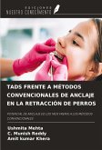 TADS FRENTE A MÉTODOS CONVENCIONALES DE ANCLAJE EN LA RETRACCIÓN DE PERROS TADS FRENTE A MÉTODOS CONVENCIONALES DE ANCLAJE EN LA RETRACCIÓN DE PERROS
