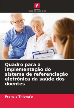 Quadro para a implementação do sistema de referenciação eletrónica da saúde dos doentes - Thiong'o, Francis
