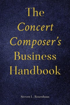 The Concert Composer's Business Handbook - Rosenhaus, Steven