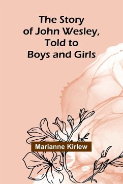 Cover The Story of John Wesley, Told to Boys and Girls
