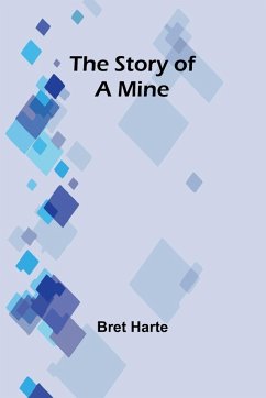 The Story of a Mine - Harte, Bret