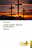 « JESUS-CHRIST, DIEU OU FILS DE DIEU ?» « JESUS-CHRIST, DIEU OU FILS DE DIEU ?»