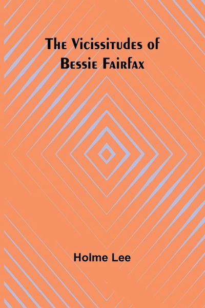 The Vicissitudes of Bessie Fairfax The Vicissitudes of Bessie Fairfax
