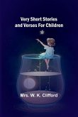 Very Short Stories and Verses For Children Very Short Stories and Verses For Children