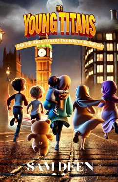 The 6 Young Titans And the Race to Stop the Wacky Scientist - Deen, Sam