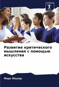 Razwitie kriticheskogo myshleniq s pomosch'ü iskusstwa - Jucler, Mark