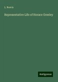 Representative Life of Horace Greeley