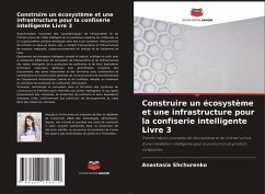 Construire un écosystème et une infrastructure pour la confiserie intelligente Livre 3 Cover Construire un écosystème et une infrastructure pour la confiserie intelligente Livre 3
