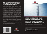 MISE EN OEUVRE D'UN NOUVEAU SYSTEME DE PROTECTION POUR LE RESEAU INTERCONNECTE MISE EN OEUVRE D'UN NOUVEAU SYSTEME DE PROTECTION POUR LE RESEAU INTERCONNECTE