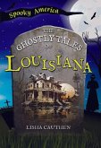 The Ghostly Tales of Louisiana The Ghostly Tales of Louisiana