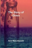 The Story of Glass The Story of Glass