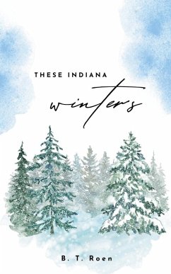 These Indiana Winters - Roen, B. T.