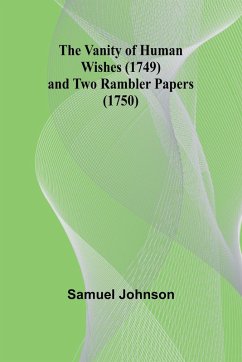 The Vanity of Human Wishes (1749) and Two Rambler papers (1750) Cover The Vanity of Human Wishes (1749) and Two Rambler papers (1750)