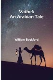 Vathek; An Arabian Tale Vathek; An Arabian Tale