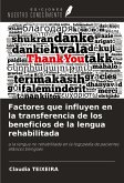 Factores que influyen en la transferencia de los beneficios de la lengua rehabilitada Factores que influyen en la transferencia de los beneficios de la lengua rehabilitada