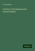 A History of the Massachusetts General Hospital A History of the Massachusetts General Hospital