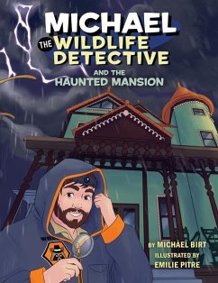 Michael the Wildlife Detective and the Haunted Mansion - Birt, Michael