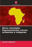 África retratada: Representações visuais ocidentais e indígenas África retratada: Representações visuais ocidentais e indígenas