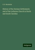 History of the German Settlements and of the Lutheran Church in North and South Carolina History of the German Settlements and of the Lutheran Church in North and South Carolina