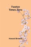 Twelve Times Zero Twelve Times Zero