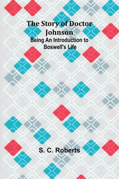 The Story of Doctor Johnson; Being an Introduction to Boswell's Life - C. Roberts, S.