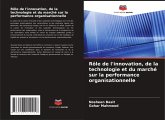 Rôle de l'innovation, de la technologie et du marché sur la performance organisationnelle Rôle de l'innovation, de la technologie et du marché sur la performance organisationnelle