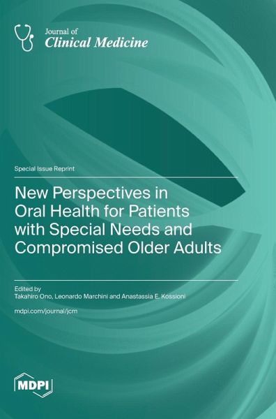 New Perspectives in Oral Health for Patients with Special Needs and Compromised Older Adults New Perspectives in Oral Health for Patients with Special Needs and Compromised Older Adults
