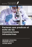 Factores que predicen el éxito de las inseminaciones intrauterinas Factores que predicen el éxito de las inseminaciones intrauterinas