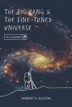 The Big Bang and the Fine-tuned Universe - Alston, Robert A