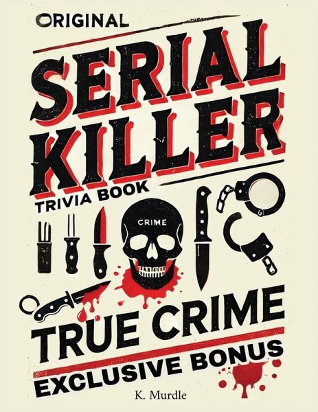Original Serial Killer & True Crime Trivia Book Original Serial Killer & True Crime Trivia Book