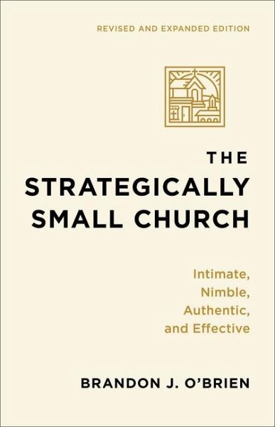 The Strategically Small Church The Strategically Small Church