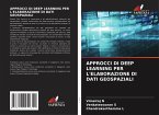 APPROCCI DI DEEP LEARNING PER L'ELABORAZIONE DI DATI GEOSPAZIALI APPROCCI DI DEEP LEARNING PER L'ELABORAZIONE DI DATI GEOSPAZIALI