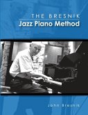 The Bresnik Jazz Piano Method - SECOND EDITION JUNE 2020 The Bresnik Jazz Piano Method - SECOND EDITION JUNE 2020