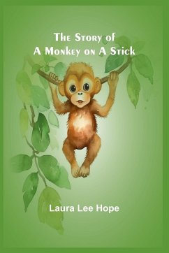 The Story of a Monkey on a Stick - Lee Hope, Laura