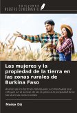 Las mujeres y la propiedad de la tierra en las zonas rurales de Burkina Faso Las mujeres y la propiedad de la tierra en las zonas rurales de Burkina Faso