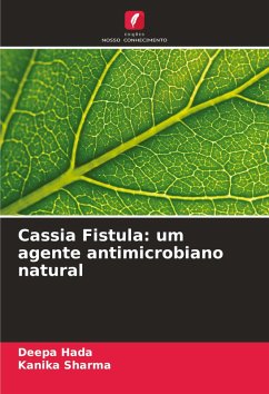 Cassia Fistula: um agente antimicrobiano natural - Hada, Deepa;Sharma, Kanika