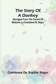The Story of a Donkey;abridged from the French of Madame la comtesse de Ségur The Story of a Donkey;abridged from the French of Madame la comtesse de Ségur
