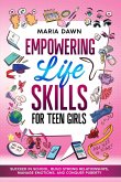 Empowering Life Skills for Teen Girls Empowering Life Skills for Teen Girls