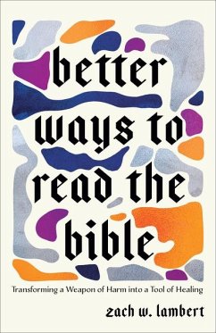 Better Ways to Read the Bible - Lambert, Zach W