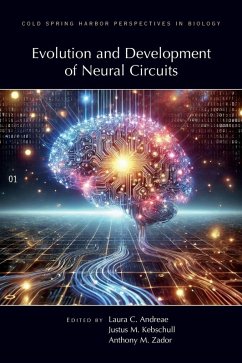 Evolution & Development of Neural Circuits - Andreae, Laura; Kebschull, Justus; Zador, Tony