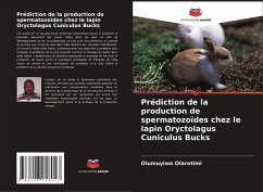 Prédiction de la production de spermatozoïdes chez le lapin Oryctolagus Cuniculus Bucks - Olarotimi, Olumuyiwa