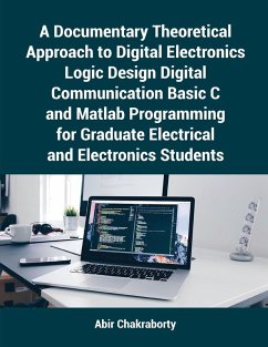 Cover A Documentary Theoretical Approach to Digital Electronics Logic Design Digital Communication Basic C and Matlab Programming for Graduate Electrical and Electronics Students