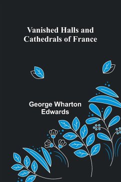 Cover Vanished Halls and Cathedrals of France